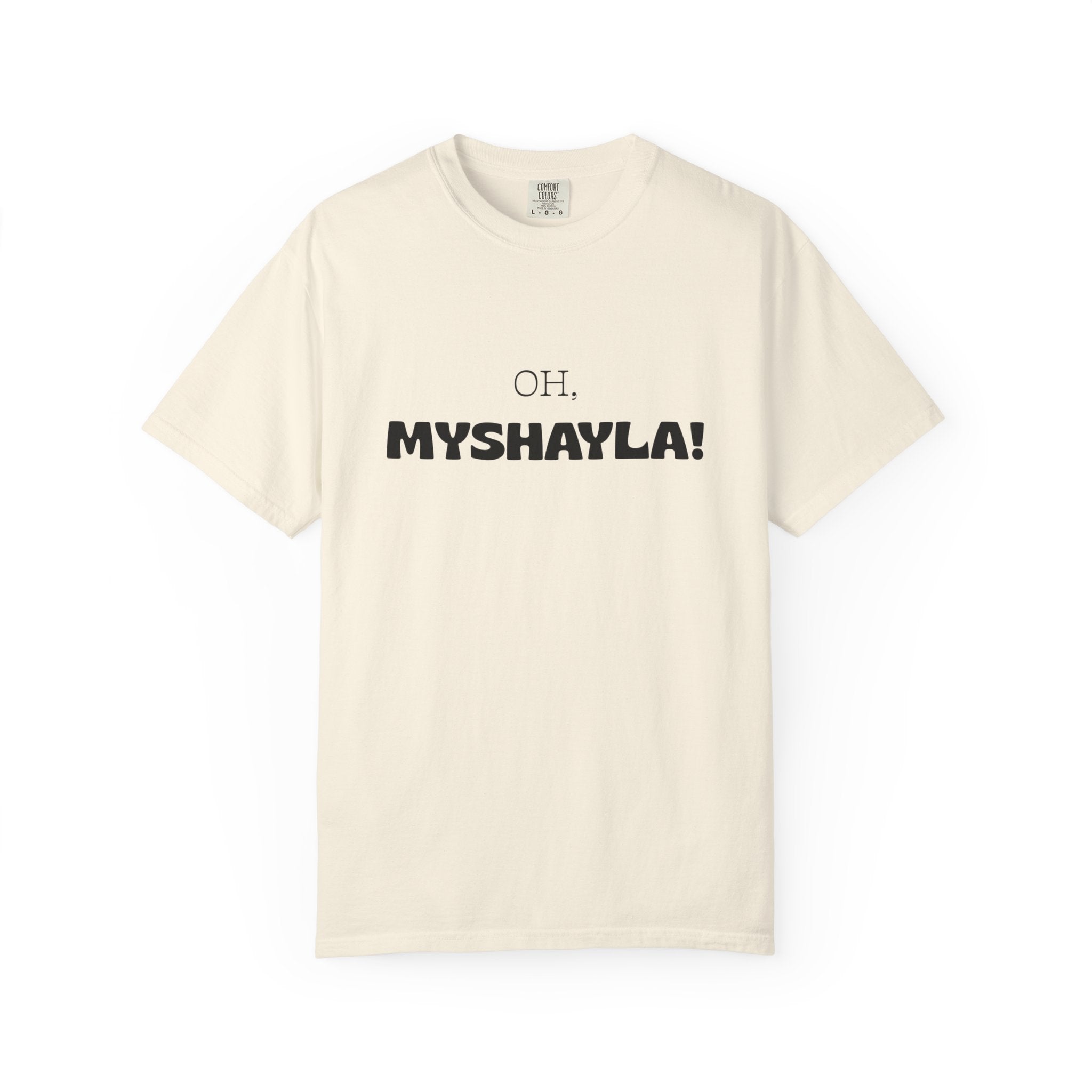Oh, Myshayla! T-Shirt — Funny Novelty Tee