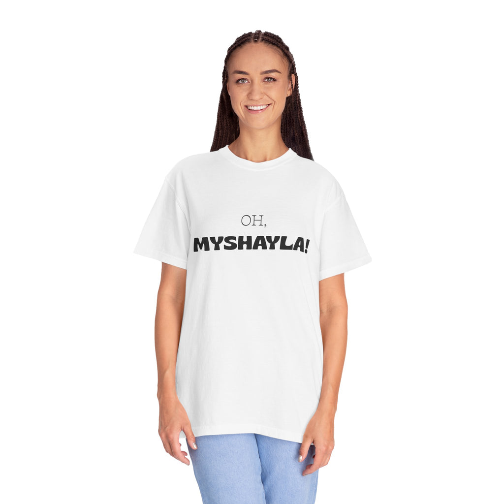 Oh, Myshayla! T-Shirt — Funny Novelty Tee