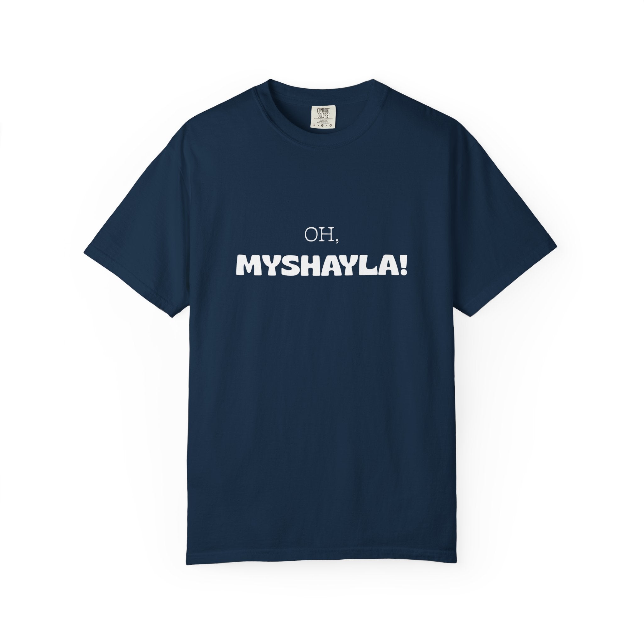 Oh, Myshayla! T-Shirt — Funny Novelty Tee