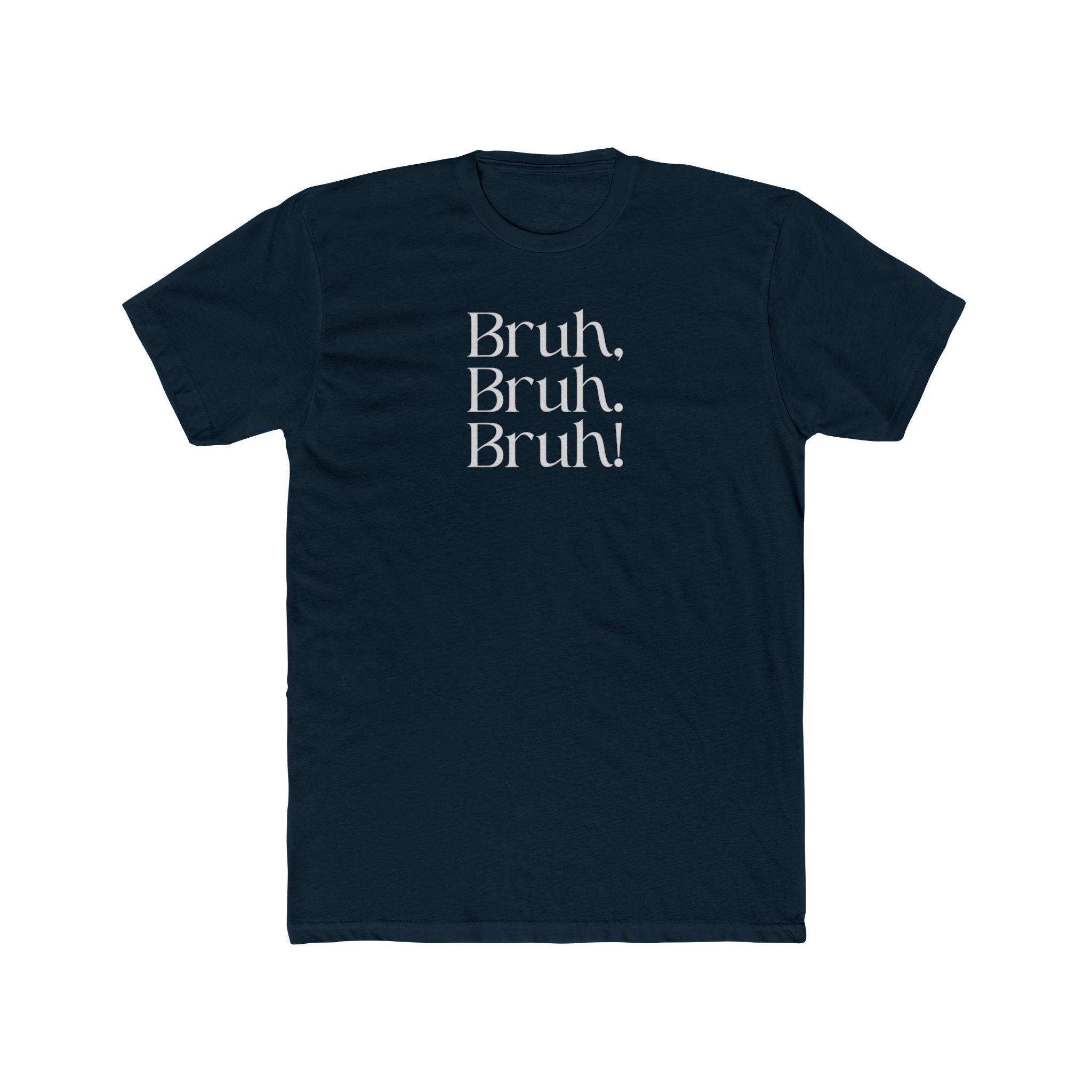 Crew Tee — Minimal “Bruh. Bruh. Bruh!” Graphic Shirt with Back '67' Accent