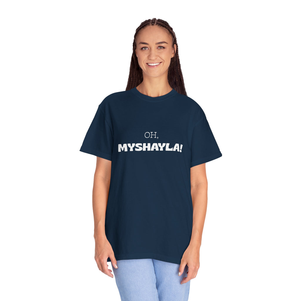 Oh, Myshayla! T-Shirt — Funny Novelty Tee