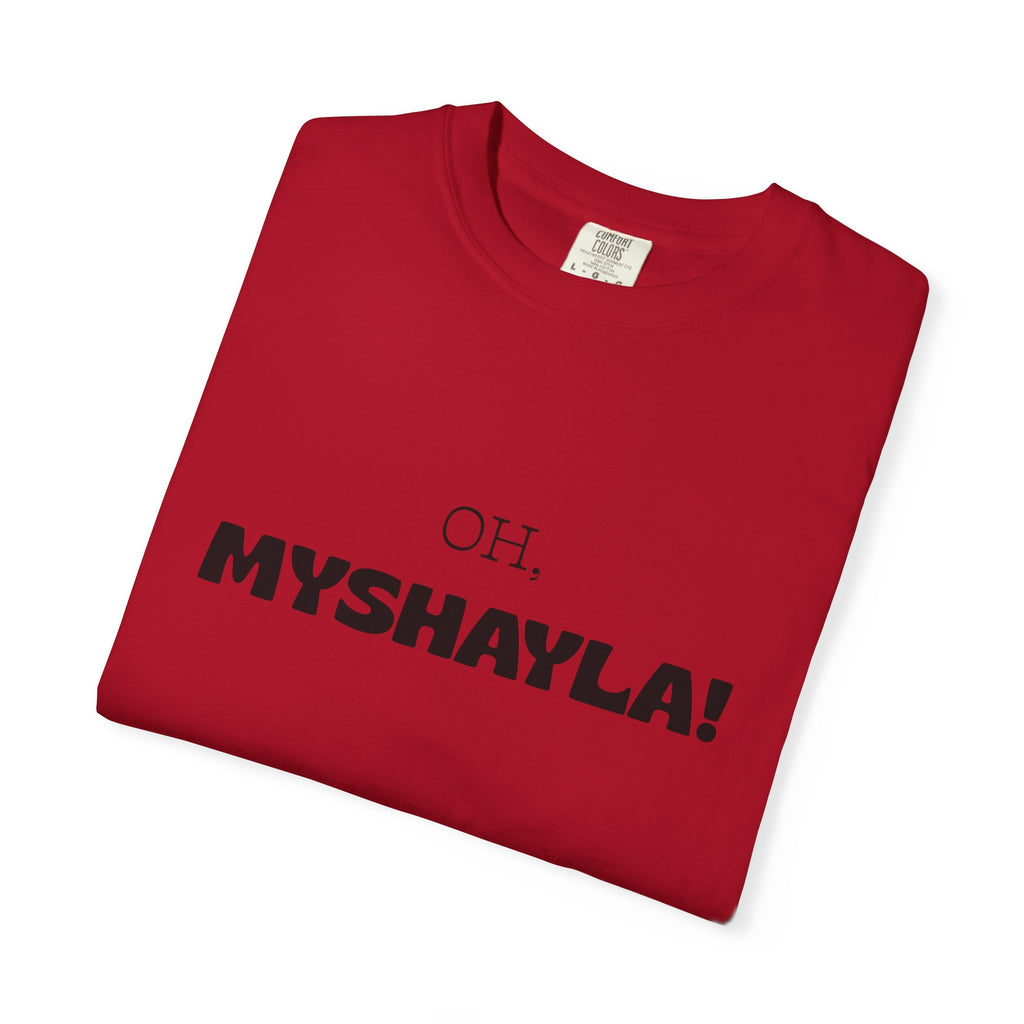 Oh, Myshayla! T-Shirt — Funny Novelty Tee