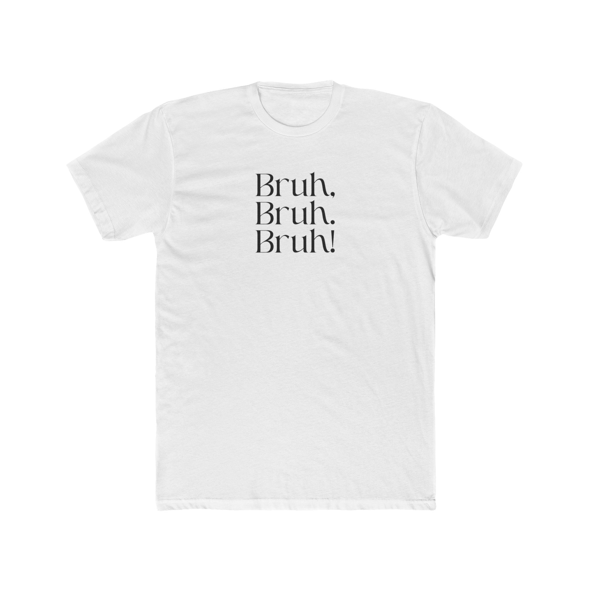 Crew Tee — Minimal “Bruh. Bruh. Bruh!” Graphic Shirt with Back '67' Accent