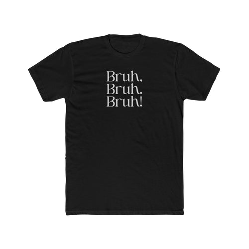 Crew Tee — Minimal “Bruh. Bruh. Bruh!” Graphic Shirt with Back '67' Accent