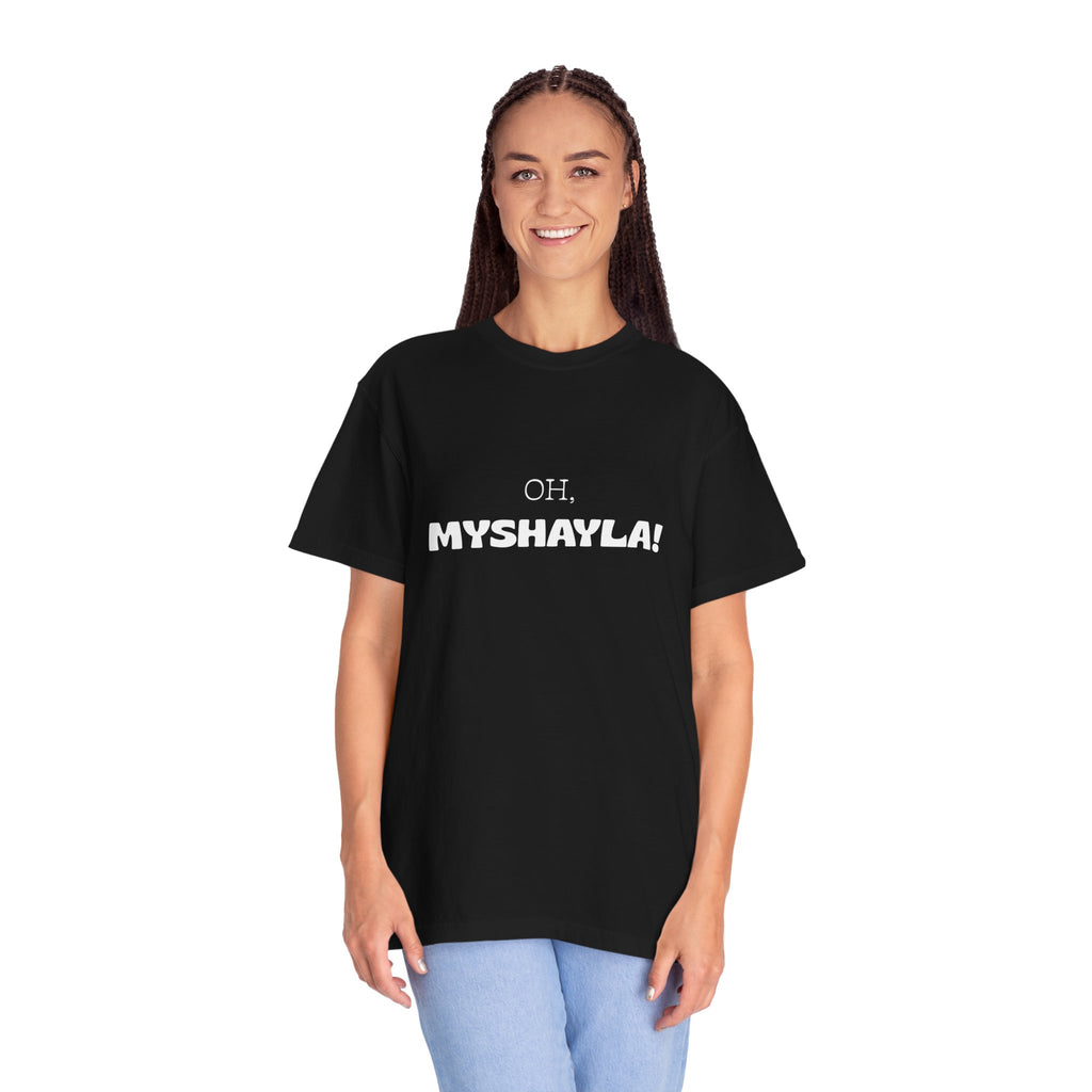 Oh, Myshayla! T-Shirt — Funny Novelty Tee