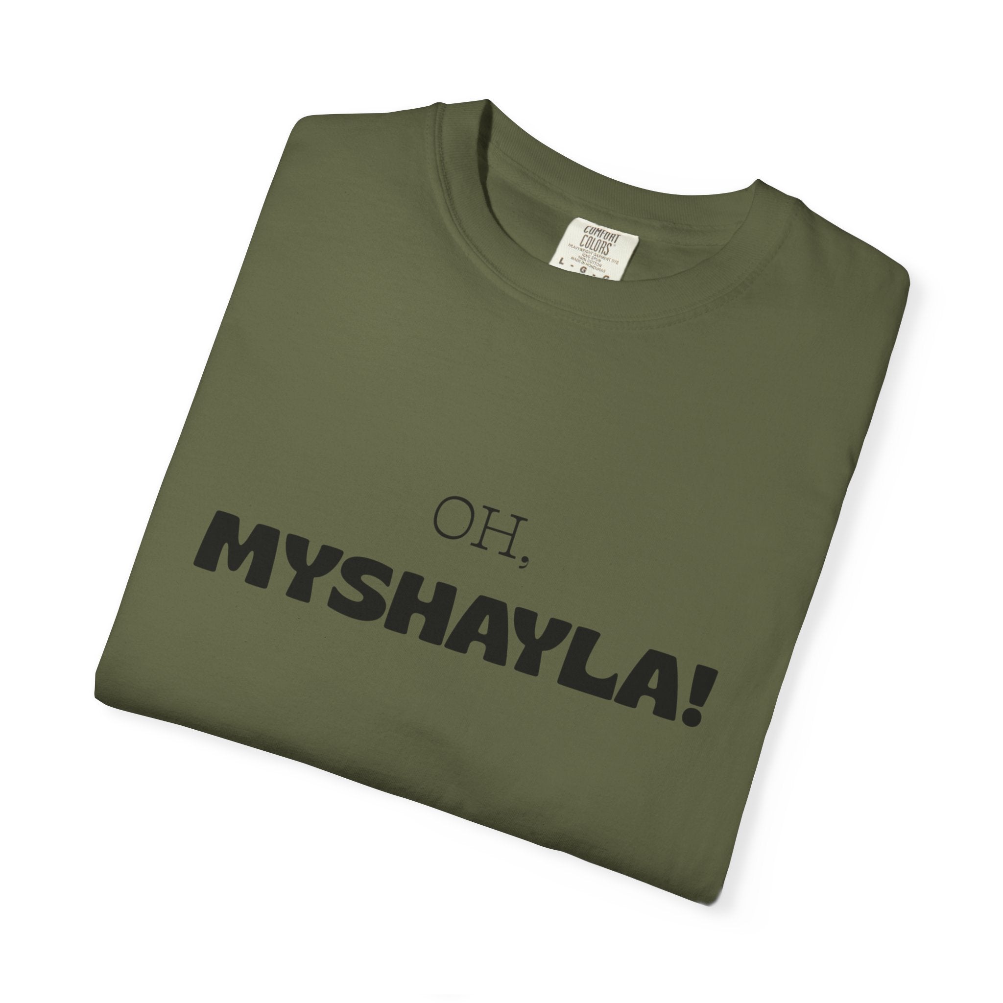 Oh, Myshayla! T-Shirt — Funny Novelty Tee